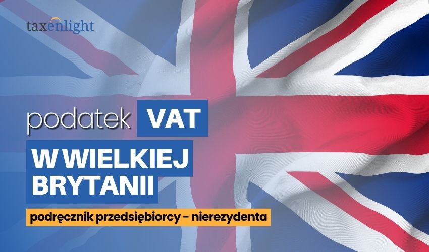 Podatek VAT w Wielkiej Brytanii przewodnik Podatek vat Wielka Brytania brytyjski vat e-commerce