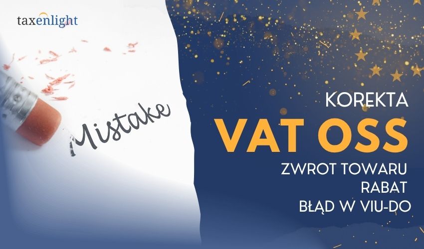 Korekta VAT OSS Korekta VIU-DO zwrot towaru rabat błąd w deklaracji Taxenlight