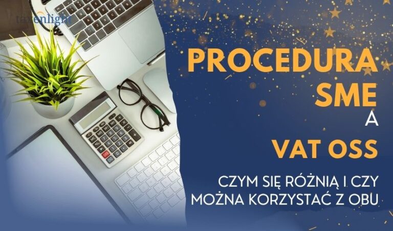 Procedura SME a VAT OSS – czym się różnią i czy można korzystać z obu?