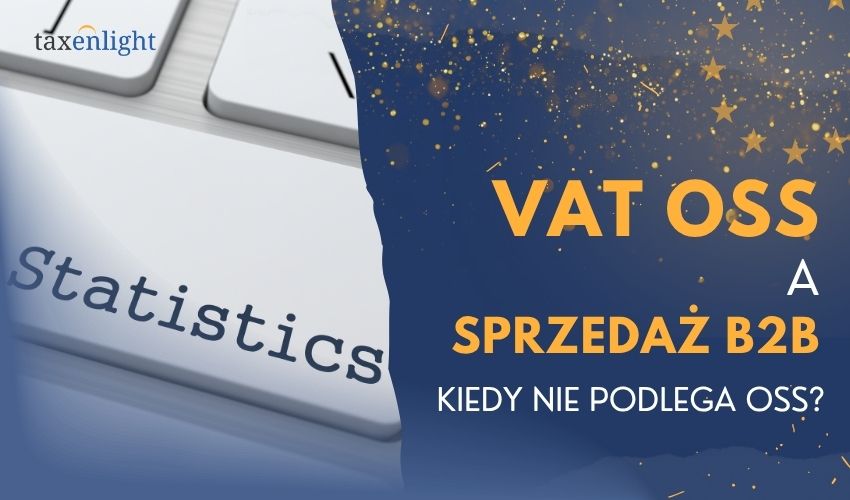 vat oss a sprzedaż B2B kiedy nie podlega OSS Taxenlight