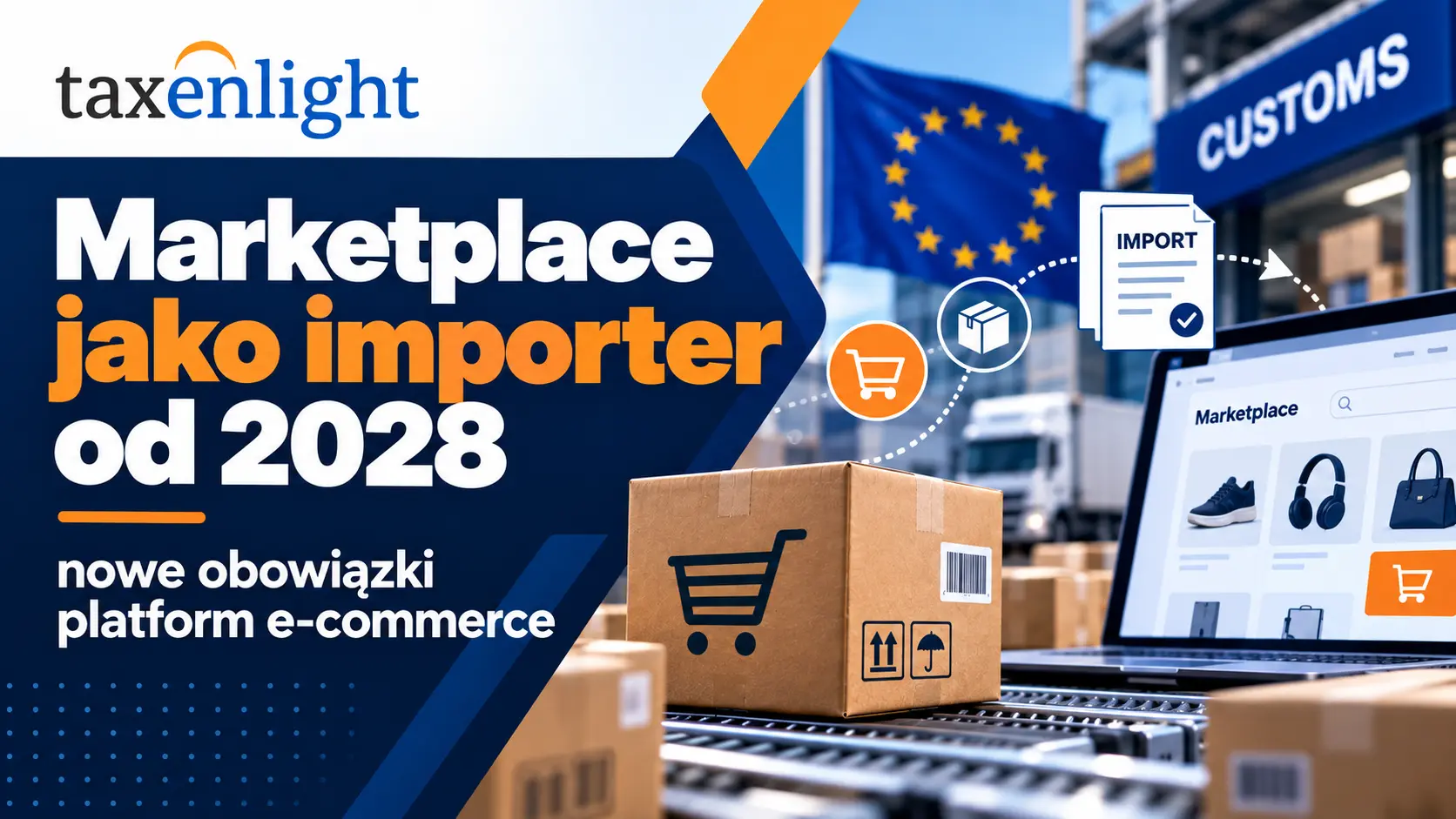 Marketplace jako importer od 2028 nowe obowiązki e-commerce Taxenlight