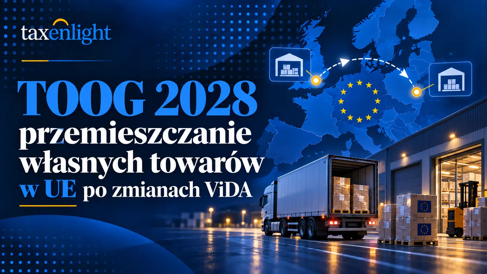 TOOG 2028 – przemieszczanie własnych towarów w UE po zmianach ViDA Taxenlight