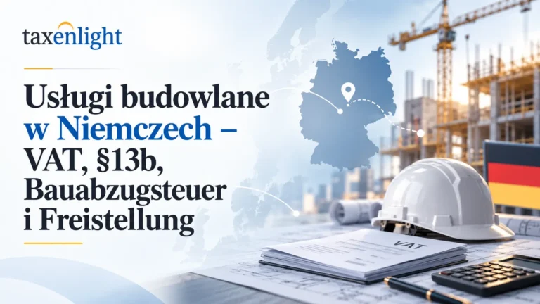 Usługi budowlane w Niemczech w 2026 roku: VAT, Freistellung i §13b