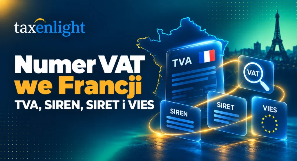 Numer VAT we Francji – TVA, SIREN, SIRET i VIES Taxenlight