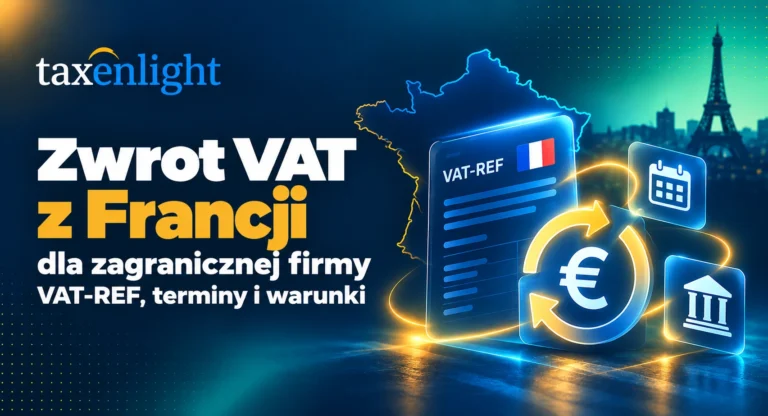 Zwrot VAT z Francji 2026 – VAT-REF, terminy i warunki